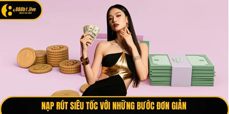 Nạp rút siêu tốc với những bước đơn giản