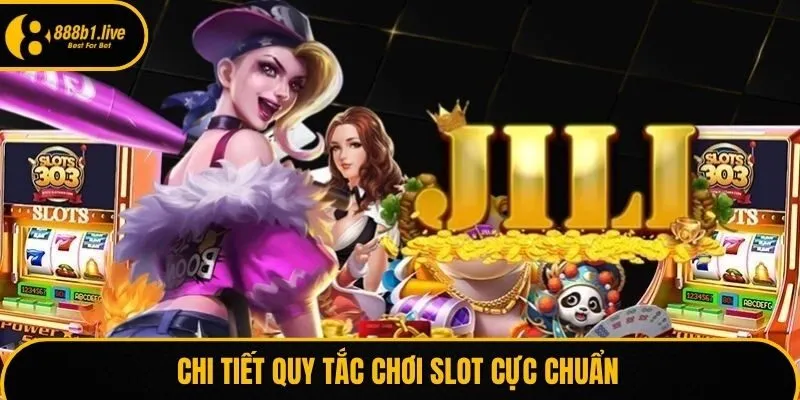 Chi tiết quy tắc chơi slot cực chuẩn