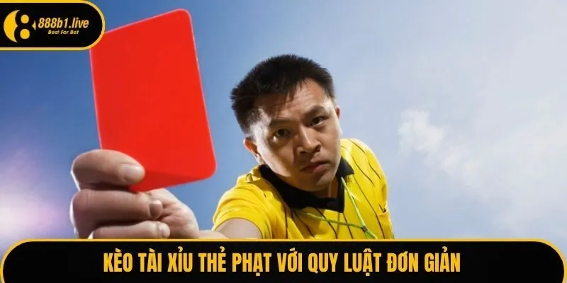 Kèo tài xỉu thẻ phạt với quy luật đơn giản