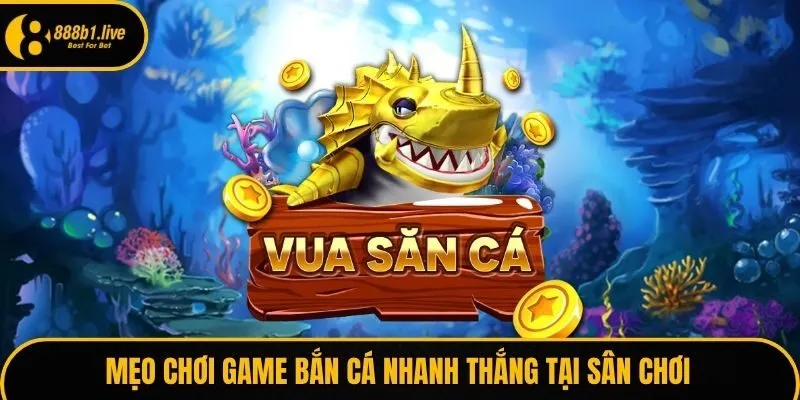Mẹo chơi game bắn cá nhanh thắng tại sân chơi