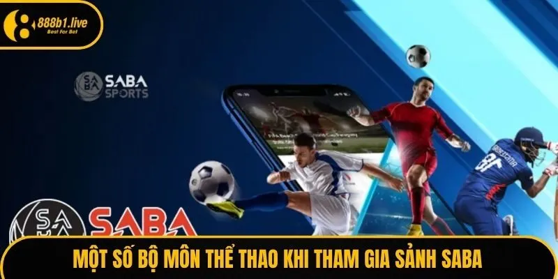 Một số bộ môn thể thao khi tham gia sảnh SABA