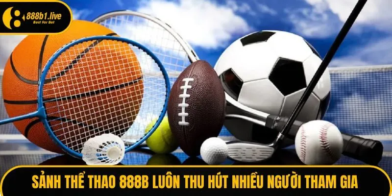Sảnh Thể thao 888B luôn thu hút nhiều người tham gia