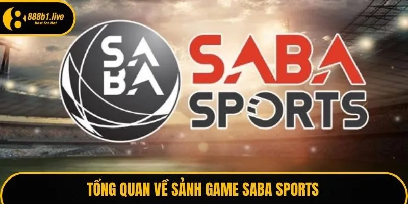 Tổng quan về sảnh game SABA Sports