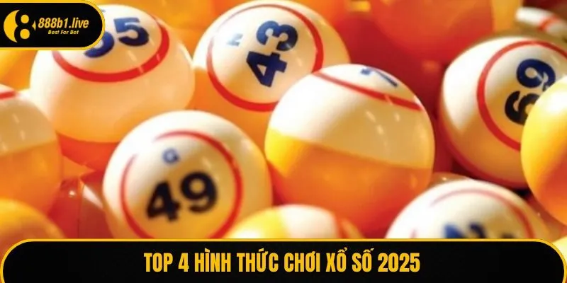 Top 4 hình thức chơi xổ số 2025